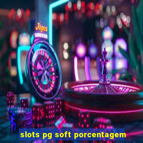 slots pg soft porcentagem